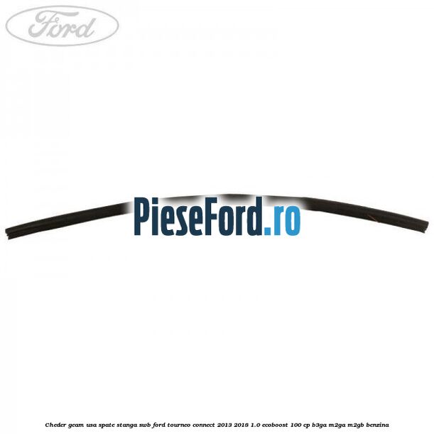 Cheder geam usa spate stanga SWB Ford Tourneo Connect 2013-2018 1.0 EcoBoost 100 cp B3GA, M2GA, M2GB benzina