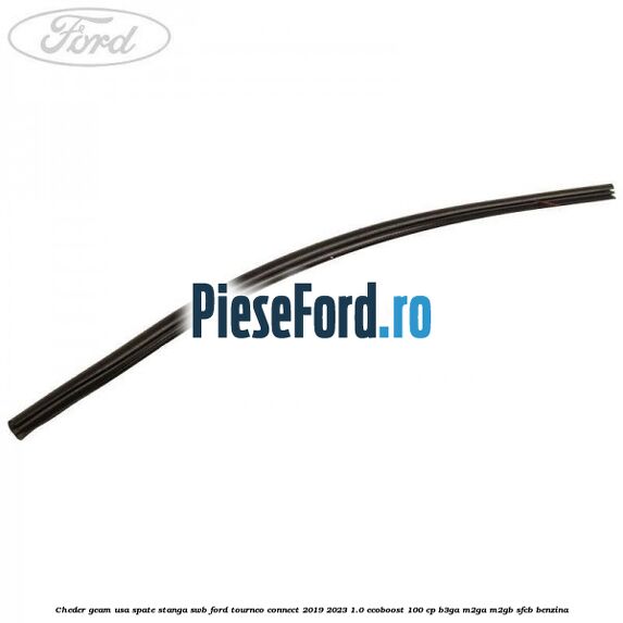 Cheder geam usa spate stanga SWB Ford Tourneo Connect 2019-2023 1.0 EcoBoost 100 cp B3GA, M2GA, M2GB, SFCB benzina
