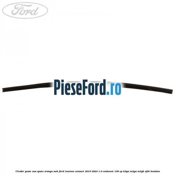 Cheder geam usa spate stanga SWB Ford Tourneo Connect 2019-2023 1.0 EcoBoost 100 cp B3GA, M2GA, M2GB, SFCB benzina