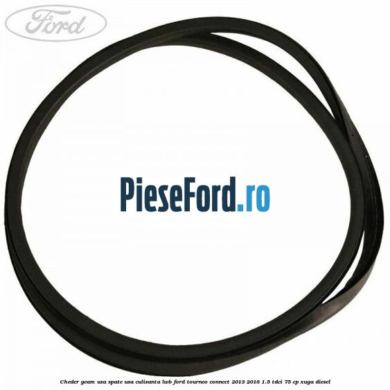 Cheder geam usa spate usa culisanta LWB Ford Tourneo Connect 2013-2018 1.5 TDCi 75 cp XUGA diesel