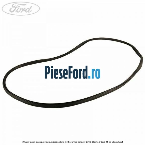 Cheder geam usa spate usa culisanta LWB Ford Tourneo Connect 2013-2018 1.6 TDCi 75 cp UBGA diesel