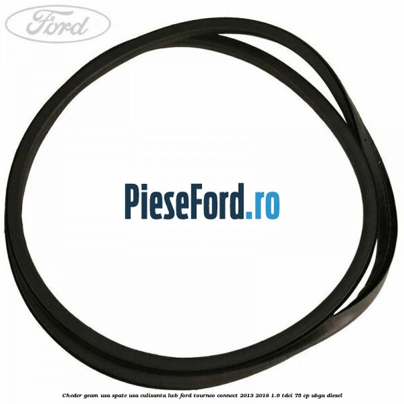 Cheder geam usa spate usa culisanta LWB Ford Tourneo Connect 2013-2018 1.6 TDCi 75 cp UBGA diesel