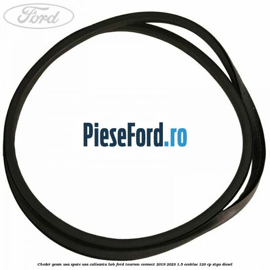 Cheder geam usa spate usa culisanta LWB Ford Tourneo Connect 2019-2023 1.5 EcoBlue 120 cp ZTGA diesel