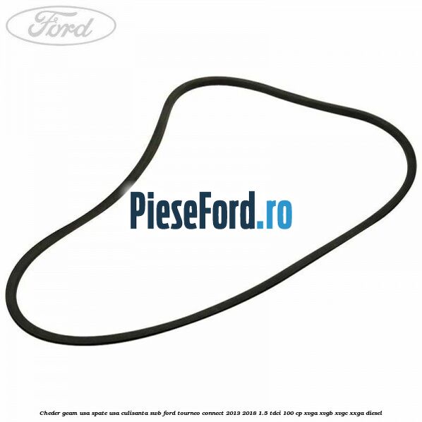 Cheder geam usa spate usa culisanta SWB Ford Tourneo Connect 2013-2018 1.5 TDCi 100 cp XVGA, XVGB, XVGC, XXGA diesel