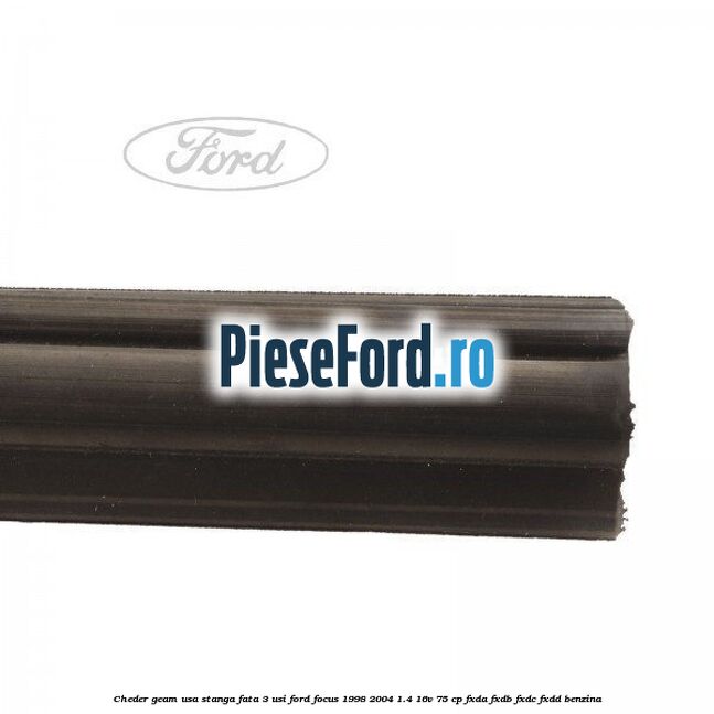 Cheder geam usa stanga fata 3 usi Ford Focus 1998-2004 1.4 16V 75 cp Cheder geam usa stanga fata 3 usi Ford Focus 1998-2004 1.4 16V 75 cp FXDA, FXDB, FXDC, FXDD benzina
