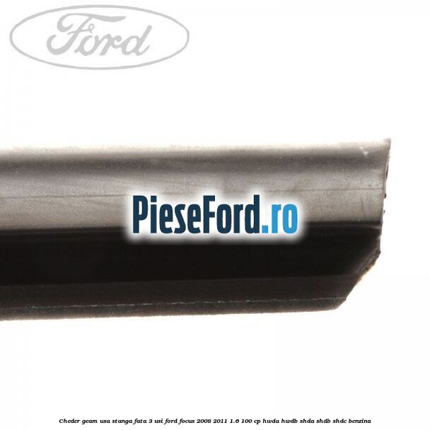 Cheder geam usa stanga fata 3 usi Ford Focus 2008-2011 1.6 100 cp HWDA, HWDB, SHDA, SHDB, SHDC benzina