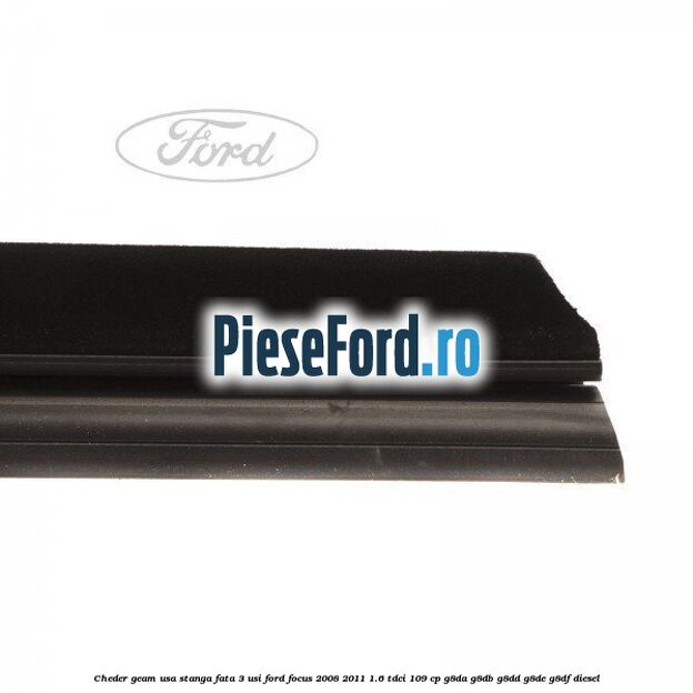 Cheder geam usa stanga fata 3 usi Ford Focus 2008-2011 1.6 TDCi 109 cp G8DA, G8DB, G8DD, G8DE, G8DF diesel