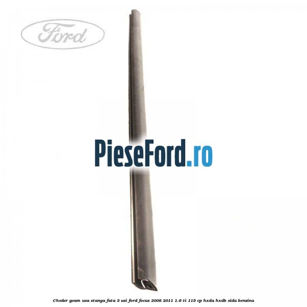 Cheder geam usa stanga fata 3 usi Ford Focus 2008-2011 1.6 Ti 115 cp Cheder geam usa stanga fata 3 usi Ford Focus 2008-2011 1.6 Ti 115 cp HXDA, HXDB, SIDA benzina