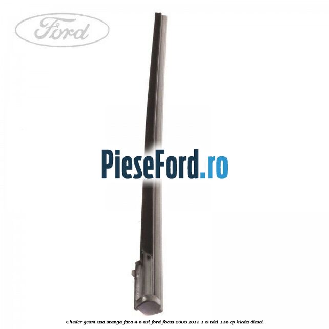 Cheder geam usa stanga fata 4/5 usi Ford Focus 2008-2011 1.8 TDCi 115 cp KKDA diesel
