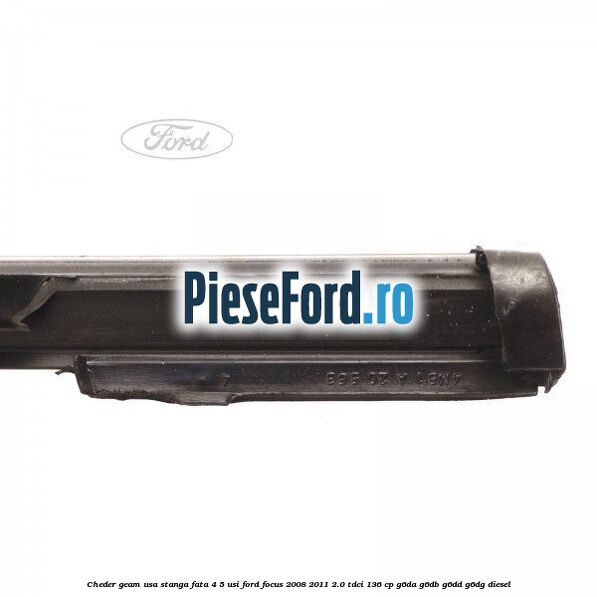 Cheder geam usa stanga fata 4/5 usi Ford Focus 2008-2011 2.0 TDCi 136 cp G6DA, G6DB, G6DD, G6DG diesel
