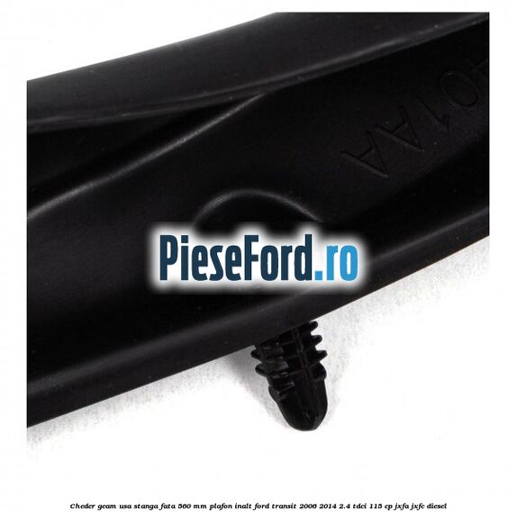 Cheder geam usa stanga fata 560 MM plafon inalt Ford Transit 2006-2014 2.4 TDCi 115 cp JXFA, JXFC diesel