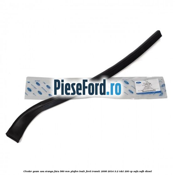 Cheder geam usa stanga fata 560 MM plafon inalt Ford Transit 2006-2014 3.2 TDCi 200 cp SAFA, SAFB diesel