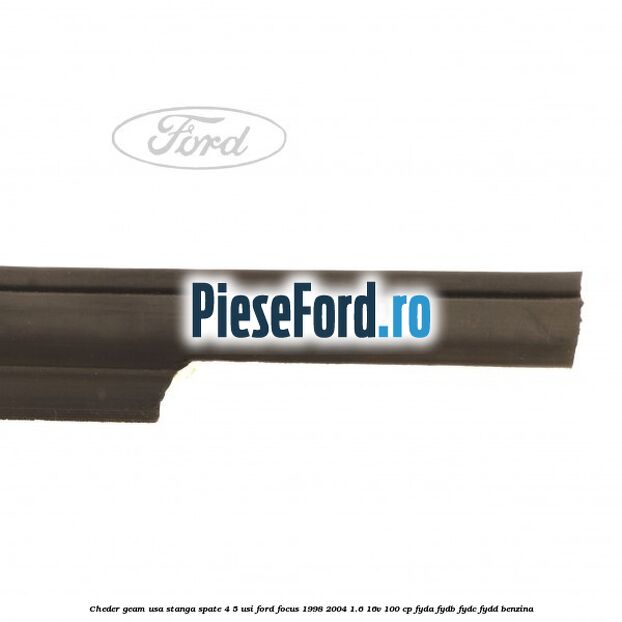Cheder geam usa stanga spate 4/5 usi Ford Focus 1998-2004 1.6 16V 100 cp FYDA, FYDB, FYDC, FYDD benzina