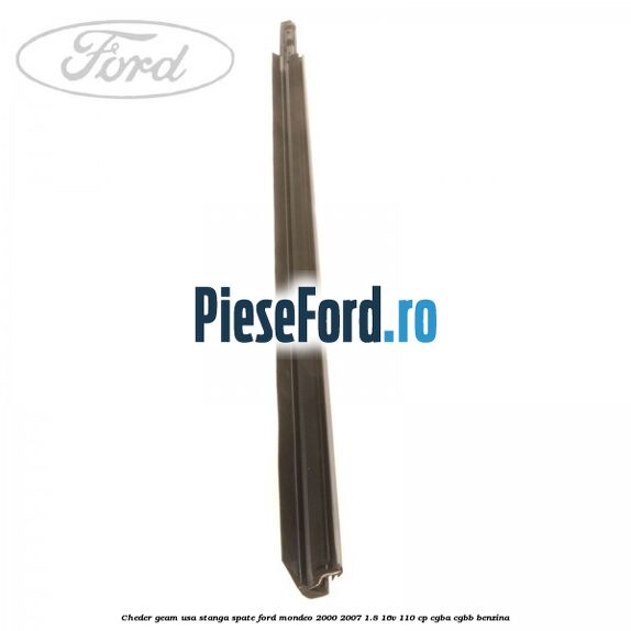 Cheder geam usa stanga spate Ford Mondeo 2000-2007 1.8 16V 110 cp CGBA, CGBB benzina