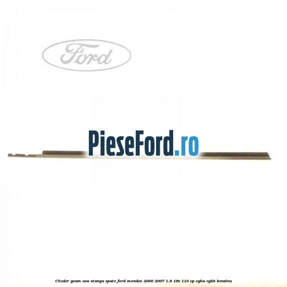 Cheder geam usa stanga spate Ford Mondeo 2000-2007 1.8 16V 110 cp CGBA, CGBB benzina