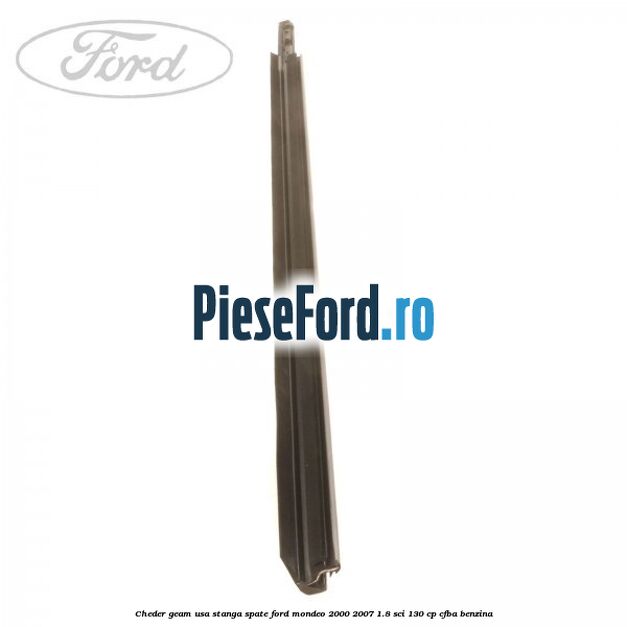 Cheder geam usa stanga spate Ford Mondeo 2000-2007 1.8 SCi 130 cp CFBA benzina