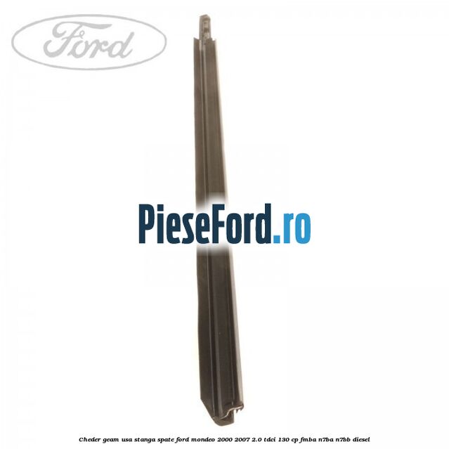 Cheder geam usa stanga spate Ford Mondeo 2000-2007 2.0 TDCi 130 cp FMBA, N7BA, N7BB diesel