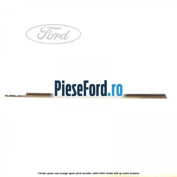 Cheder geam usa stanga spate Ford Mondeo 2000-2007 ST220 226 cp MEBA benzina