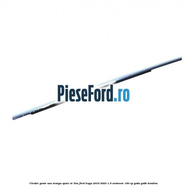 Cheder geam usa stanga spate ST line Ford Kuga 2019-2023 1.5 EcoBoost 150 cp YZDA, YZDB benzina