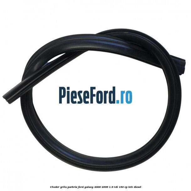 Cheder grila parbriz Ford Galaxy 2000-2006 1.9 TDI 150 cp BTB diesel