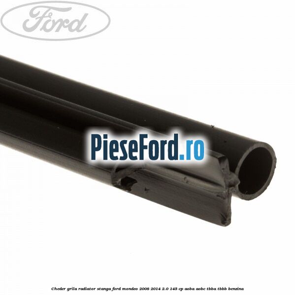 Cheder grila radiator stanga Ford Mondeo 2008-2014 2.0 145 cp AOBA, AOBC, TBBA, TBBB benzina