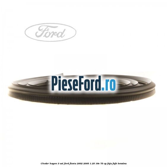 Cheder hayon 3 usi Ford Fiesta 2002-2005 1.25 16V 75 cp FUJA, FUJB benzina