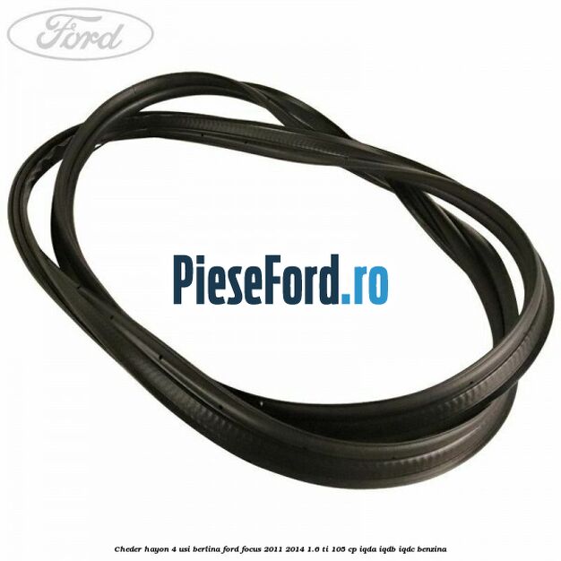 Cheder hayon 4 usi berlina Ford Focus 2011-2014 1.6 Ti 105 cp IQDA, IQDB, IQDC benzina