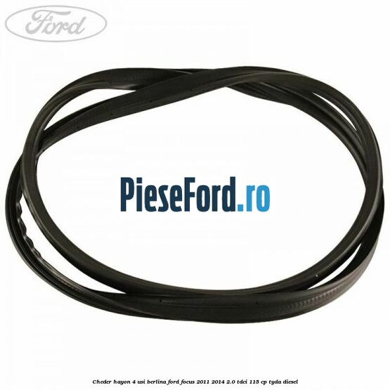 Cheder hayon 4 usi berlina Ford Focus 2011-2014 2.0 TDCi 115 cp TYDA diesel