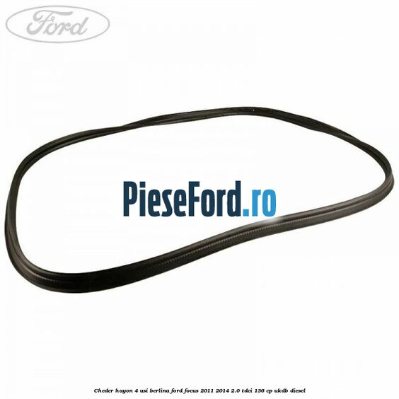 Cheder hayon 4 usi berlina Ford Focus 2011-2014 2.0 TDCi 136 cp UKDB diesel