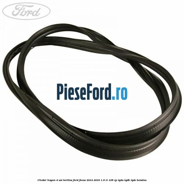 Cheder hayon 4 usi berlina Ford Focus 2014-2018 1.6 Ti 105 cp IQDA, IQDB, IQDC benzina