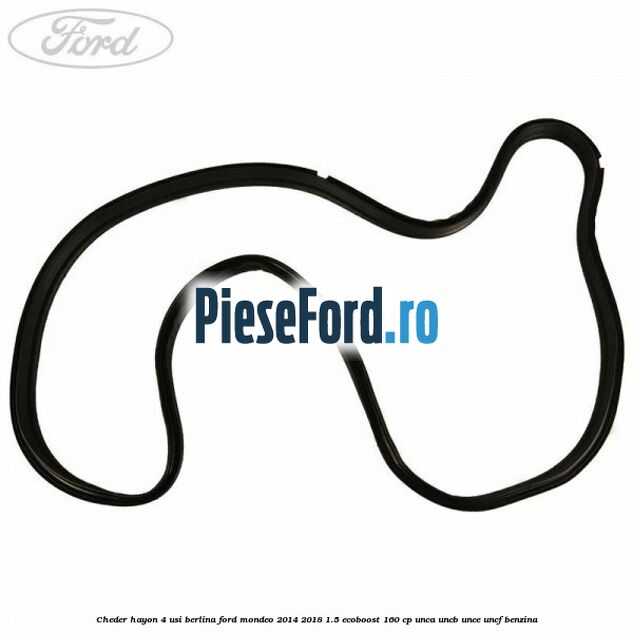Cheder hayon 4 usi berlina Ford Mondeo 2014-2018 1.5 EcoBoost 160 cp UNCA, UNCB, UNCE, UNCF benzina