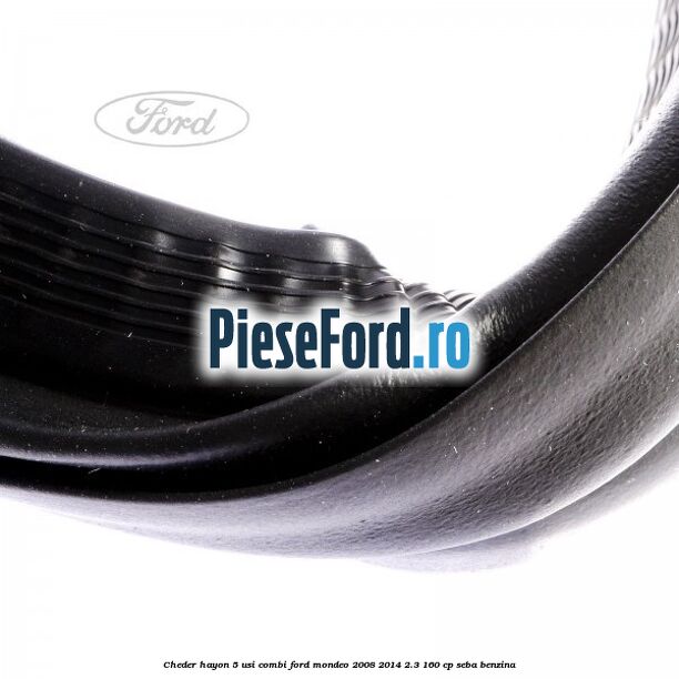 Cheder hayon 5 usi combi Ford Mondeo 2008-2014 2.3 160 cp Cheder hayon 5 usi combi Ford Mondeo 2008-2014 2.3 160 cp SEBA benzina