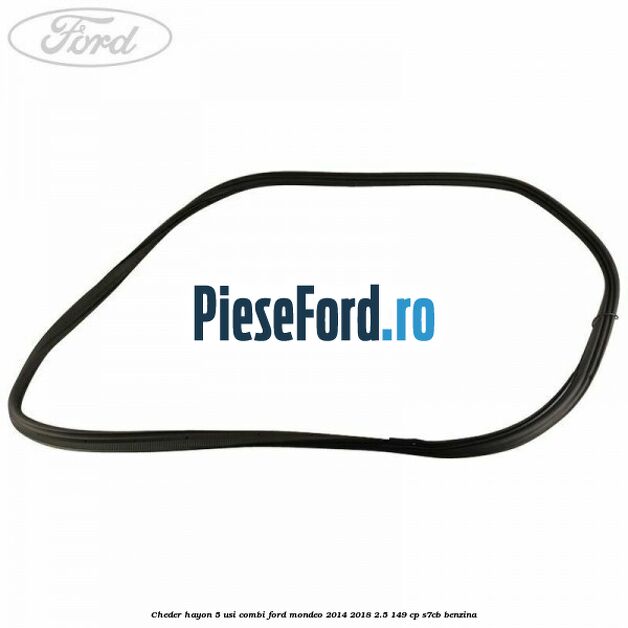 Cheder hayon 5 usi combi Ford Mondeo 2014-2018 2.5 149 cp S7CB benzina