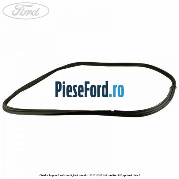 Cheder hayon 5 usi combi Ford Mondeo 2019-2023 2.0 EcoBlue 120 cp BCCD diesel