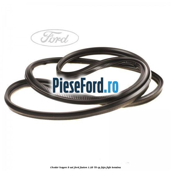 Cheder hayon 5 usi Ford Fusion 1.25 75 cp FUJA, FUJB benzina