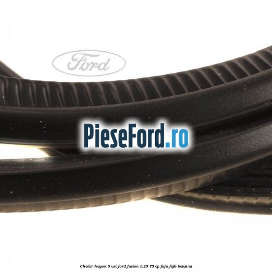 Cheder hayon 5 usi Ford Fusion 1.25 75 cp FUJA, FUJB benzina