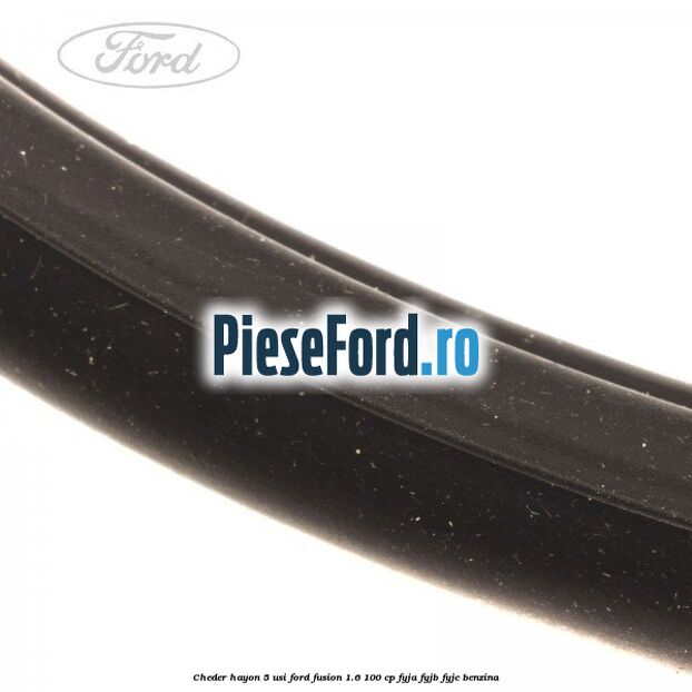 Cheder hayon 5 usi Ford Fusion 1.6 100 cp FYJA, FYJB, FYJC benzina