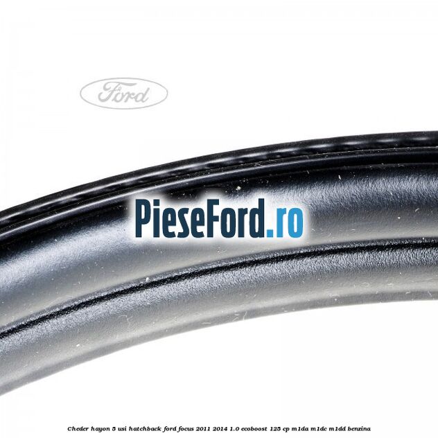Cheder hayon 5 usi hatchback Ford Focus 2011-2014 1.0 EcoBoost 125 cp M1DA, M1DC, M1DD benzina