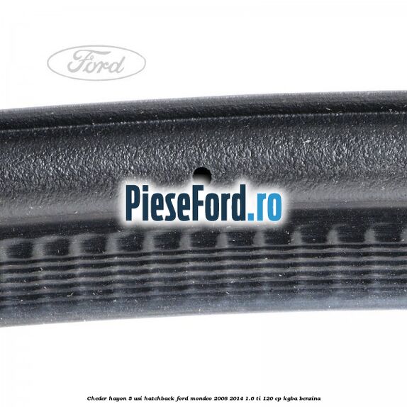 Cheder hayon 5 usi hatchback Ford Mondeo 2008-2014 1.6 Ti 120 cp KGBA benzina