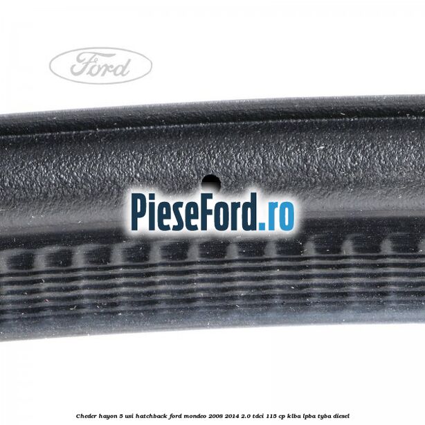 Cheder hayon 5 usi hatchback Ford Mondeo 2008-2014 2.0 TDCi 115 cp KLBA, LPBA, TYBA diesel