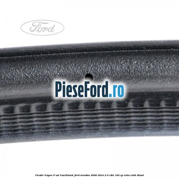 Cheder hayon 5 usi hatchback Ford Mondeo 2008-2014 2.0 TDCi 163 cp TXBA, TXBB diesel