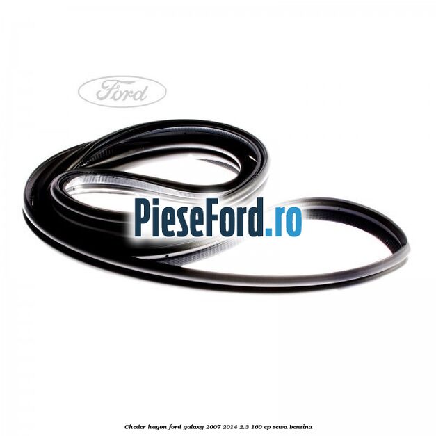 Cheder hayon Ford Galaxy 2007-2014 2.3 160 cp SEWA benzina