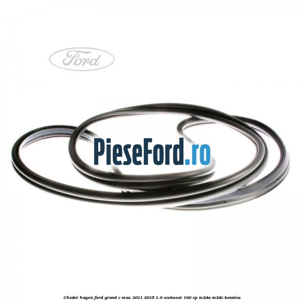 Cheder hayon Ford Grand C-Max 2011-2015 1.0 EcoBoost 100 cp M2DA, M2DC benzina