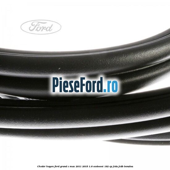Cheder hayon Ford Grand C-Max 2011-2015 1.6 EcoBoost 182 cp JTDA, JTDB benzina