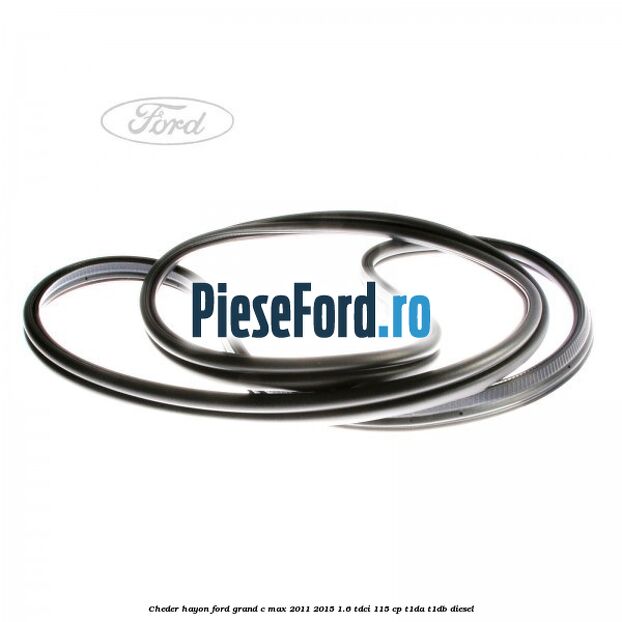 Cheder hayon Ford Grand C-Max 2011-2015 1.6 TDCi 115 cp T1DA, T1DB diesel