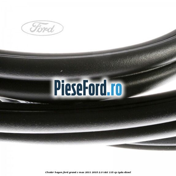 Cheder hayon Ford Grand C-Max 2011-2015 2.0 TDCi 115 cp TYDA diesel
