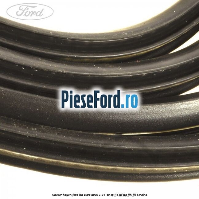 Cheder hayon Ford Ka 1996-2008 1.3 i 49 cp JJD, JJF, JJG, JJH, JJL benzina