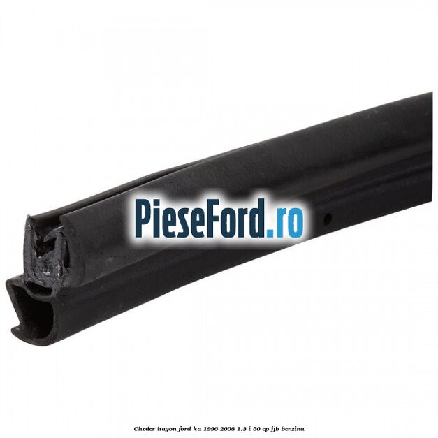 Cheder hayon Ford Ka 1996-2008 1.3 i 50 cp Cheder hayon Ford Ka 1996-2008 1.3 i 50 cp JJB benzina