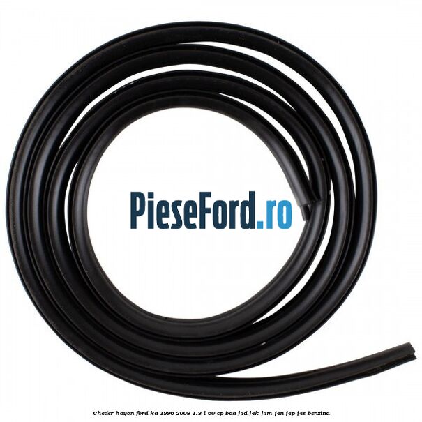 Cheder hayon Ford Ka 1996-2008 1.3 i 60 cp BAA, J4D, J4K, J4M, J4N, J4P, J4S benzina