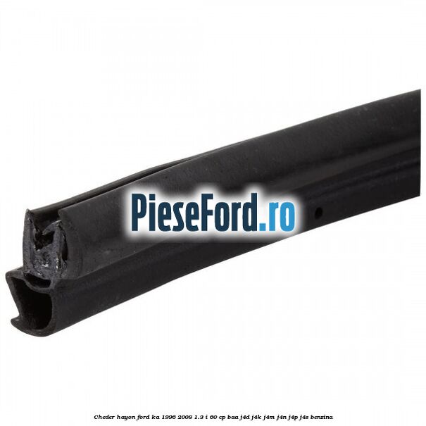 Cheder hayon Ford Ka 1996-2008 1.3 i 60 cp BAA, J4D, J4K, J4M, J4N, J4P, J4S benzina